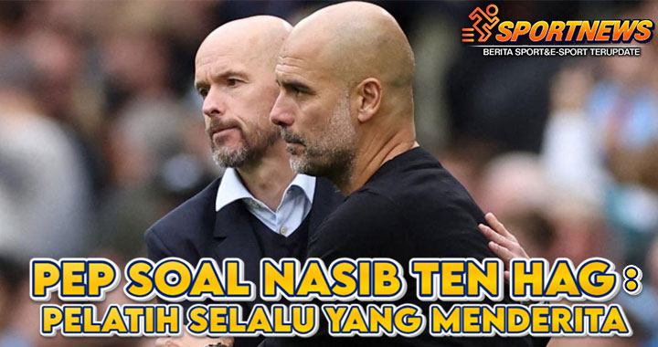 Guardiola Kasihani Ten Hag