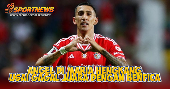Angel Di Maria Hengkang, Usai Gagal Juara Dengan Benfica