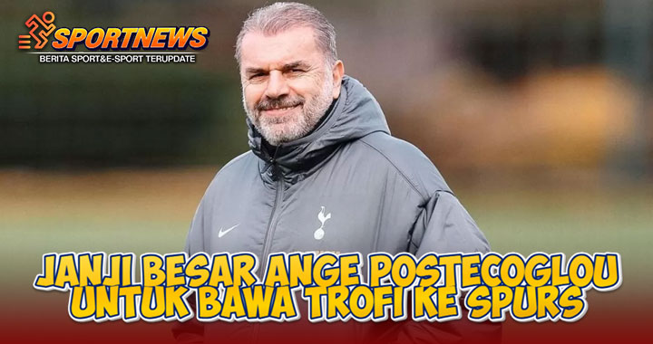 Janji Besar Ange Postecoglou Untuk Bawa Trofi Ke Spurs