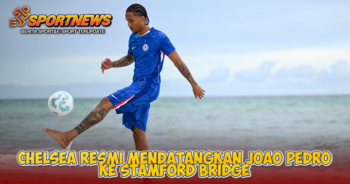 Chelsea Resmi Mendatangkan Joao Pedro ke Stamford Bridge
