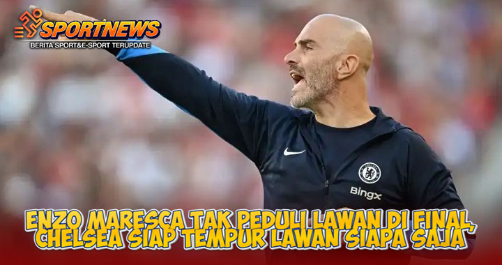 Enzo Maresca Tak Peduli Lawan di Final,