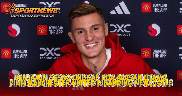 Benjamin Sesko Ungkap Alasan Pilih Manchester United