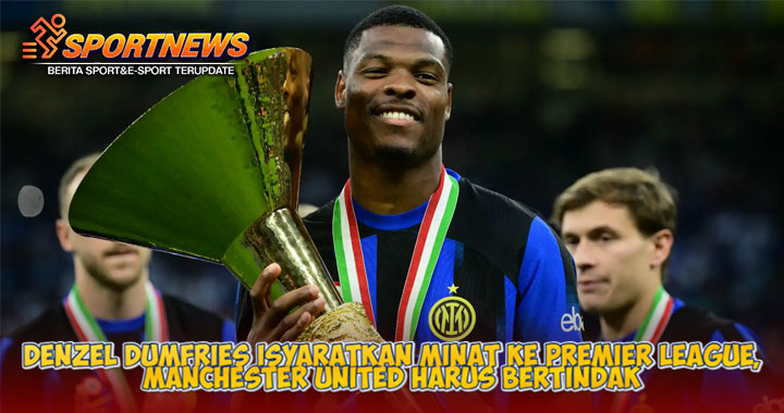 Denzel Dumfries Isyaratkan Minat ke Premier League
