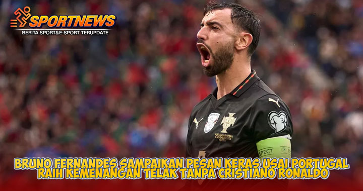 Bruno Fernandes Sampaikan Pesan Keras Usai Portugal Raih Kemenangan Telak Tanpa Cristiano Ronaldo