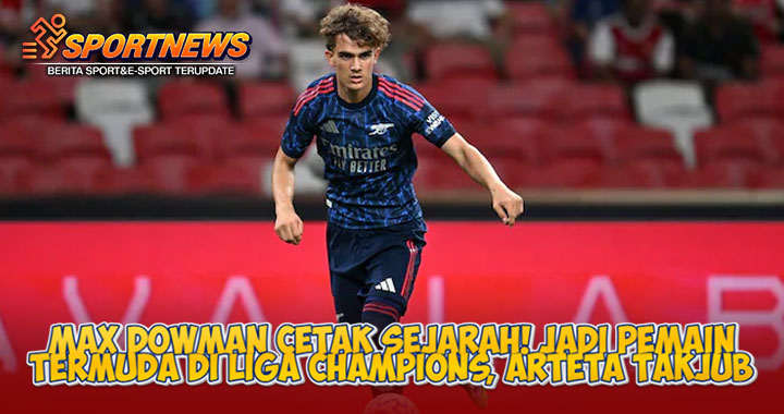 Max Dowman Cetak Sejarah! Jadi Pemain Termuda di Liga Champions, Arteta Takjub