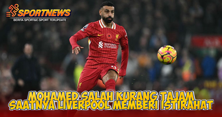 Mohamed Salah Kurang Tajam Saatnya Liverpool Memberi Istirahat