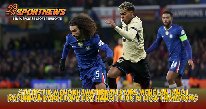 Statistik Mengkhawatirkan Yang Menelanjangi Rapuhnya Barcelona Era Hansi Flick di Liga Champions