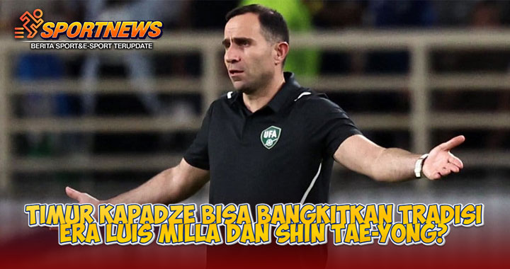 Timur Kapadze Bisa Bangkitkan Tradisi Era Luis Milla dan Shin Tae-yong?