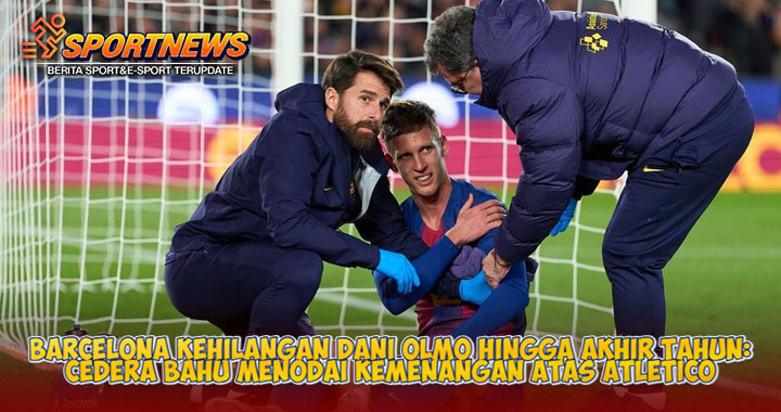 Barcelona Kehilangan Dani Olmo Hingga Akhir Tahun: Cedera Bahu Menodai Kemenangan atas Atletico