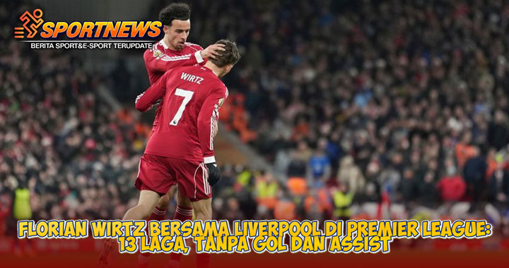 Florian Wirtz Bersama Liverpool di Premier League: 13 Laga, Tanpa Gol dan Assist