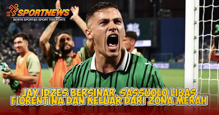 Jay Idzes Bersinar, Sassuolo Libas Fiorentina Dan Keluar Dari Zona Merah