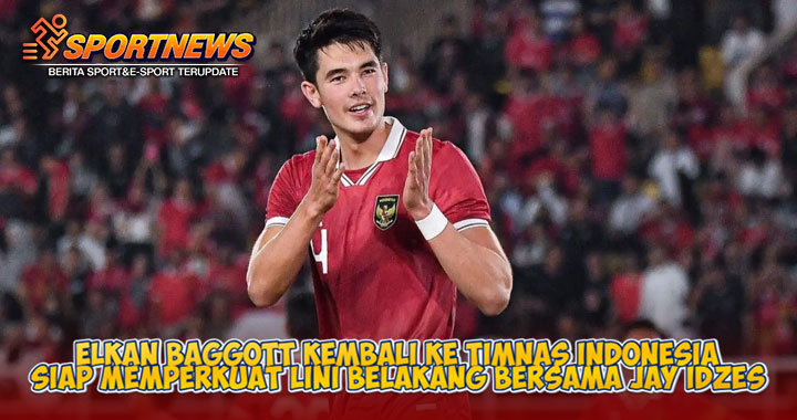 Elkan Baggott kembali ke Timnas Indonesia